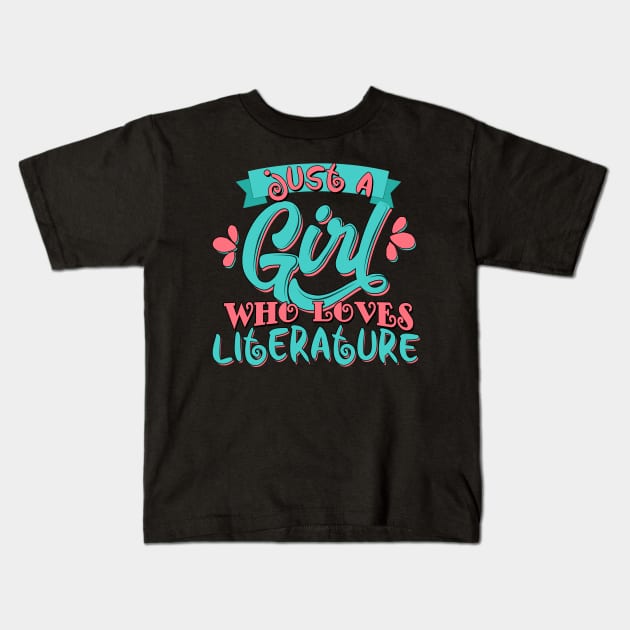 Just A Girl Who Loves Literature Gift design Kids T-Shirt by theodoros20